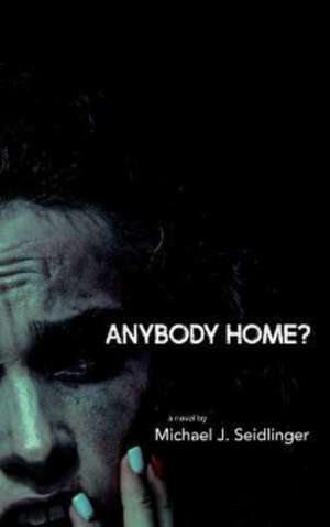 Anybody Home? de Michael J. Seidlinger