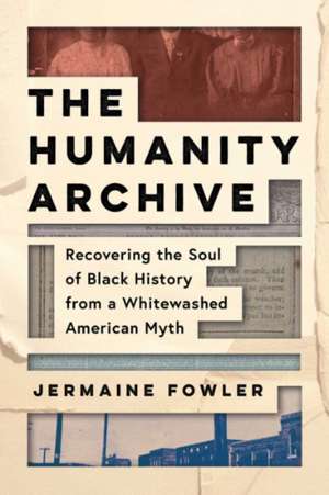 The Humanity Archive de Jermaine Fowler