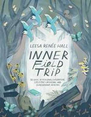 Inner Field Trip de Leesa Renée Hall