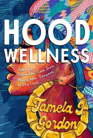 Hood Wellness de Tamela J Gordon