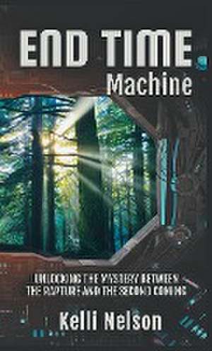 End Time Machine de Kelli Nelson