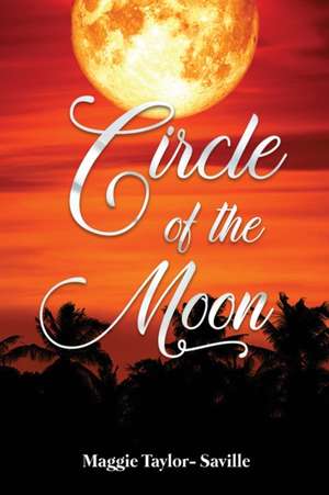 Circle of the Moon de Maggie Taylor-Saville