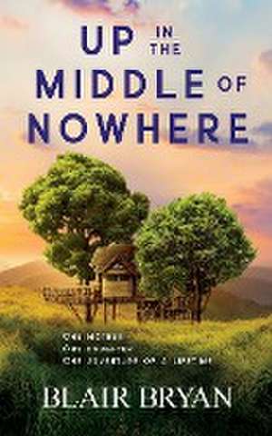 Up in the Middle of Nowhere de Blair Bryan