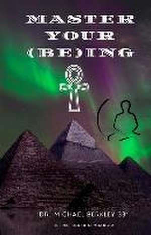 Master Your (Be)ing de Michael Berkley