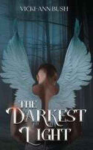 The Darkest Light de Vicki-Ann Bush