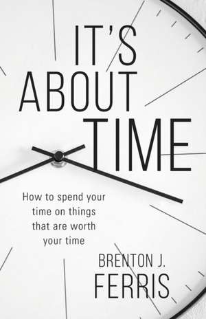 It's About Time de Brenton J Ferris