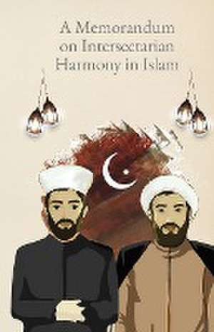 A Memorandum on Intersectarian Harmony in Islam de Shaykh Haydar Hubbullah