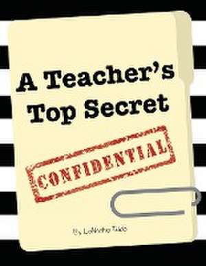 A Teacher's Top Secret Confidential de Lanesha Tabb