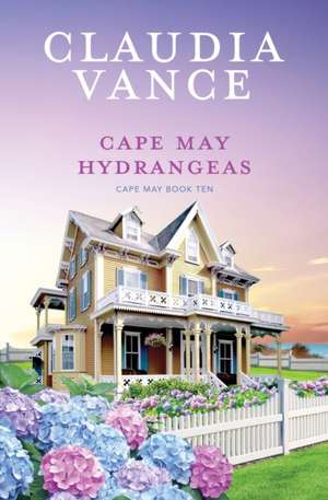 Cape May Hydrangeas (Cape May Book 10) de Claudia Vance