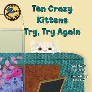 Ten Crazy Kittens Try, Try Again de Lori Ries