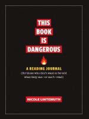 This Book Is Dangerous: A Reading Journal de Nicole Lintemuth