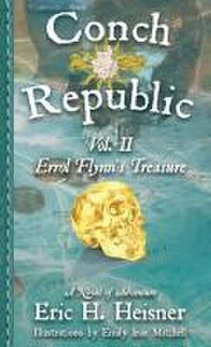 Conch Republic vol. 2: Errol Flynn's Treasure de Eric H. Heisner