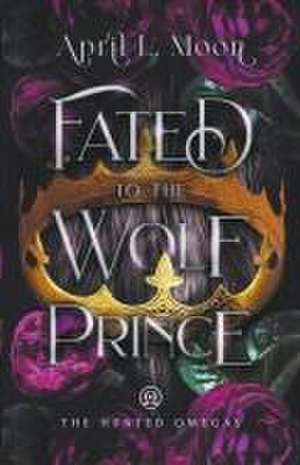 Fated to the Wolf Prince de April L. Moon