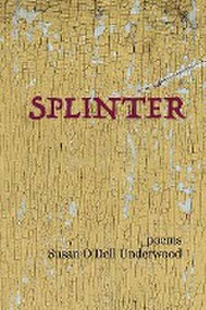 Splinter de Susan O'Dell Underwood