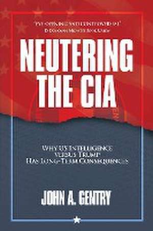 Neutering the CIA de John A Gentry