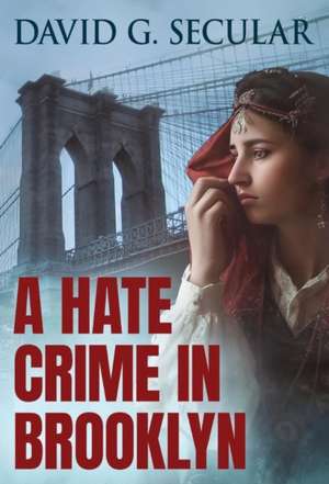 A Hate Crime in Brooklyn de David Secular