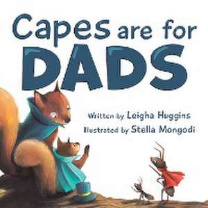 Capes are for Dads de Leigha Huggins