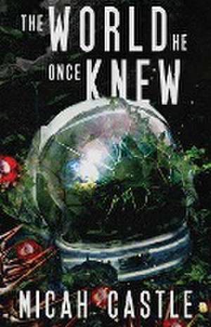 The World He Once Knew de Micah Castle