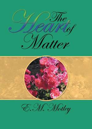 The Heart of Matter de E. M. Motley