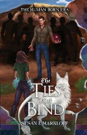 The Ties That Bind de Susan L Markloff