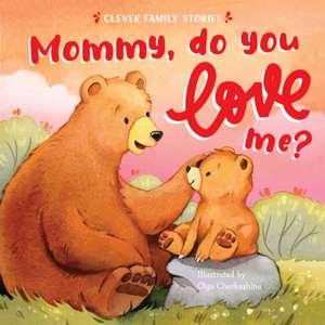 Mommy, Do You Love Me? de Clever Publishing