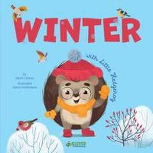 Winter with Little Hedgehog de Clever Publishing