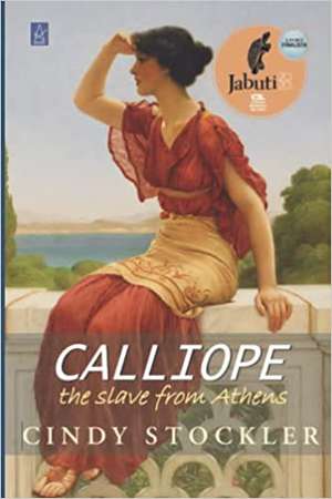 Calliope: The Slave from Athens de Cindy Stockler 