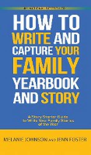 How to Write and Capture Your Family Yearbook and Story de Jenn Foster