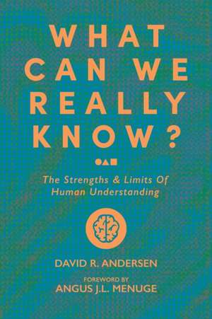 What Can We Really Know? de David R Andersen