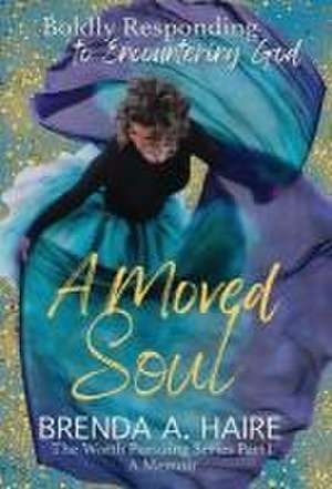 A Moved Soul de Brenda a Haire