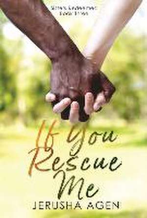 If You Rescue Me: A Clean Christian Romance de Jerusha Agen