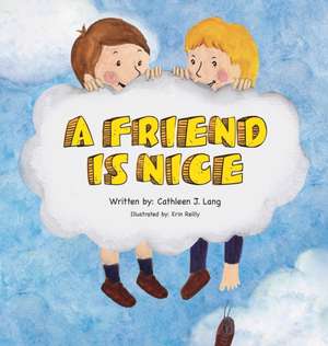 A Friend Is Nice de Cathleen J Lang