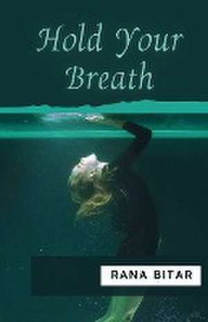 Hold Your Breath de Rana Bitar