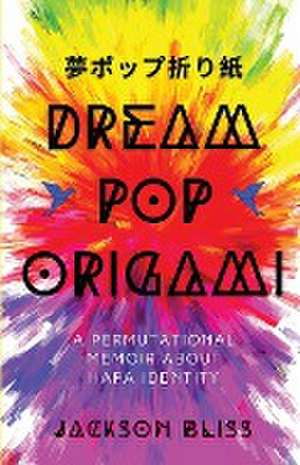 Dream Pop Origami de Jackson Bliss