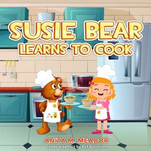 Susie Bear Learns to Cook de Anita M. Meador