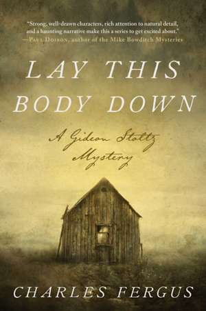 Lay This Body Down: A Gideon Stoltz Mystery de Charles Fergus