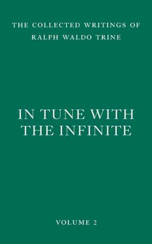 In Tune with the Infinite de Ralph Waldo Trine