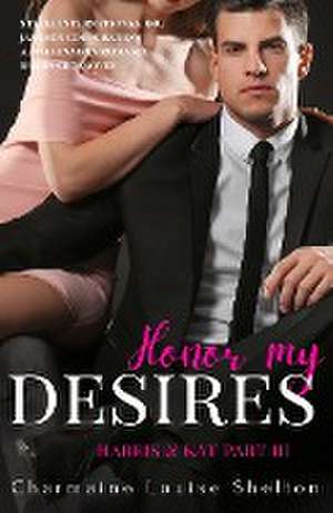 Honor My Desires Harris & Kat Part III de Charmaine Louise Shelton