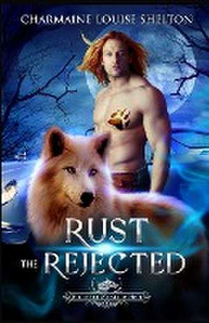 Rust The Rejected de Charmaine Louise Shelton