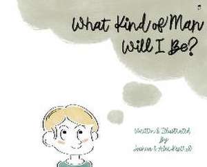 What Kind of Man Will I Be? de Alex Kestrel