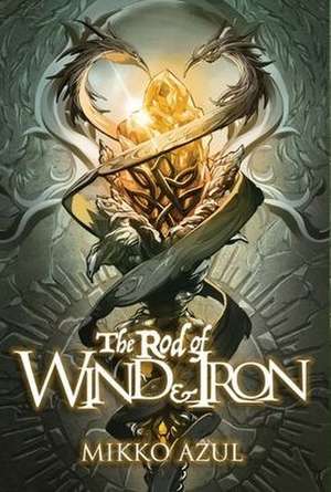 The Rod of Wind and Iron de Mikko Azul