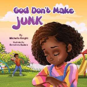 God Don't Make Junk de Michelle M Knight