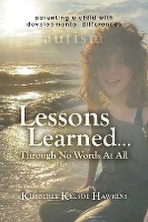 Lessons Learned... Through No Words At All de Kimberly Kelsoe Hawkins