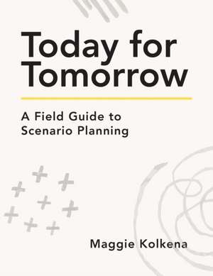 Today for Tomorrow de Maggie Kolkena