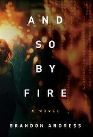 And So By Fire de Brandon Andress