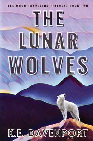 The Lunar Wolves de K. E. Davenport