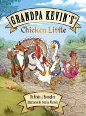 Grandpa Kevin's...Chicken Little de Kevin Brougher