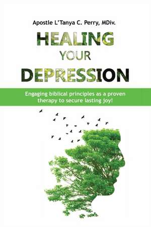 Healing Your Depression de L'Tanya C Perry