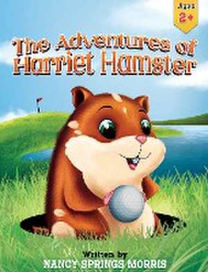 The Adventures of Harriet Hamster de Nancy S. Morris