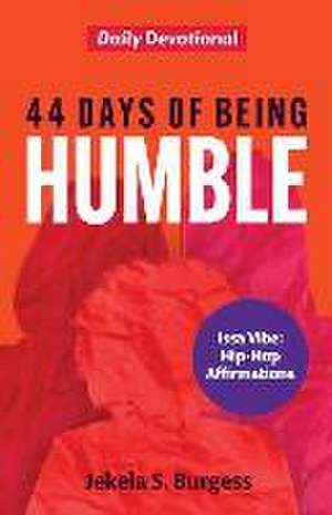 44 Days of Being Humble de Jekela S Burgess